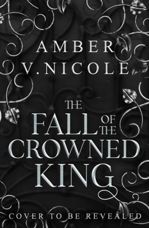 THE FALL OF THE CROWNED KING | 9781035439133 | AMBER V. NICOLE