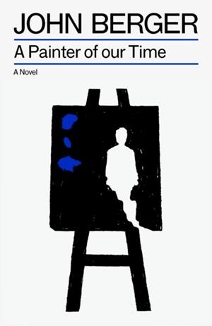 A PAINTER OF OUR TIME | 9781804298756 | JOHN BERGER