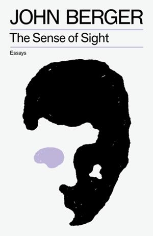 THE SENSE OF SIGHT | 9781804298695 | JOHN BERGER