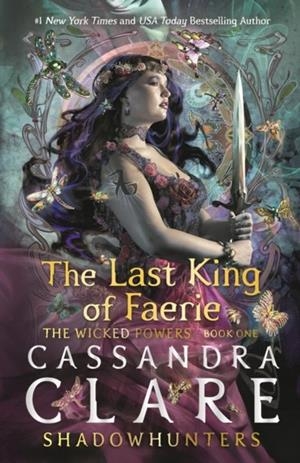 THE LAST KING OF FAERIE (THE WICKED POWERS 1) | 9781529536294 | CASSANDRA CLARE