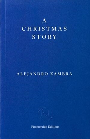 A CHRISTMAS STORY | 9781804272862 | ALEJANDRO ZAMBRA
