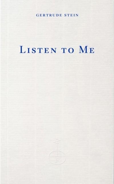 LISTEN TO ME | 9781804272718 | GERTRUDE STEIN
