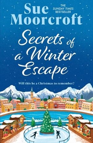 SECRETS OF A WINTER ESCAPE | 9781408750179 | SUE MOORCROFT