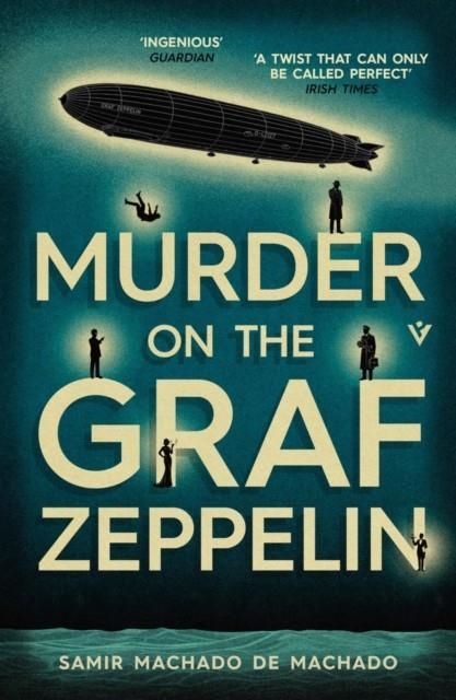 MURDER ON THE GRAF ZEPPELIN | 9781805336426 | SAMIR MACHADO DE MACHADO