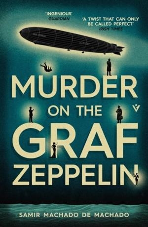 MURDER ON THE GRAF ZEPPELIN | 9781805336426 | SAMIR MACHADO DE MACHADO