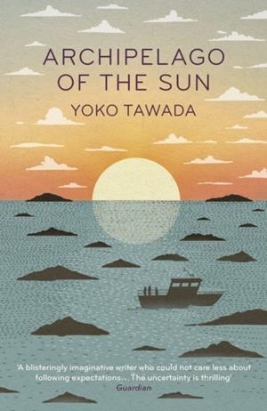 ARCHIPELAGO OF THE SUN | 9781803513225 | YOKO TAWADA