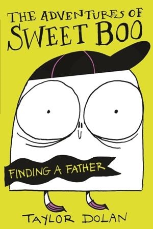 THE ADVENTURES OF SWEET BOO: FINDING A FATHER | 9781916558335 | TAYLOR DOLAN