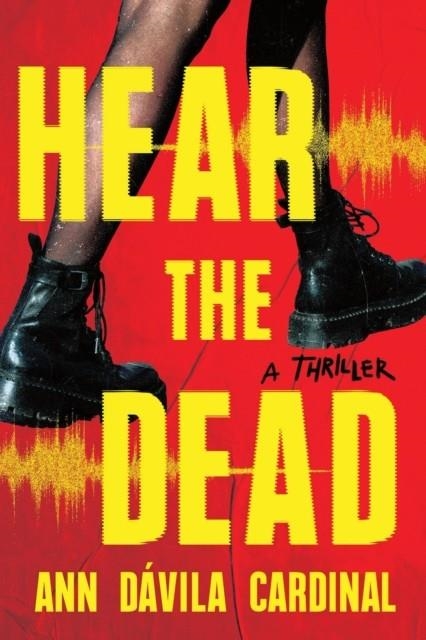 HEAR THE DEAD | 9781464245862 | ANN DAVILA CARDINAL