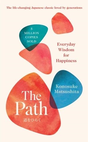 THE PATH: YOUR GUIDE TO A LIFE OF MEANING AND JOY | 9781037427206