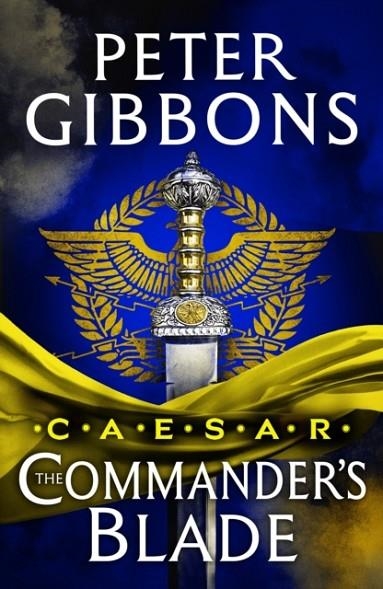 CAESAR: THE COMMANDER'S BLADE | 9781035927494 | PETER GIBBONS