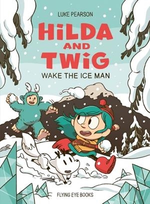 HILDA AND TWIG WAKE THE ICE MAN | 9781838744052 | LUKE PEARSON
