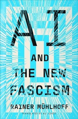 AI AND THE NEW FASCISM | 9780745352961 | RAINER MÜHLHOFF