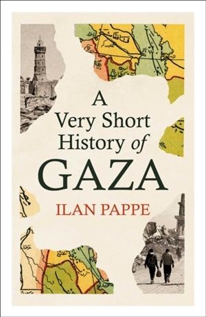 A VERY SHORT HISTORY OF GAZA | 9781836433828 | ILAN PAPPE