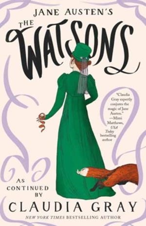 JANE AUSTEN'S THE WATSONS | 9780593688946 | CLAUDIA GRAY