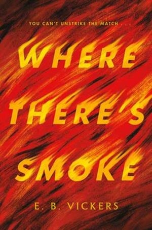 WHERE THERE'S SMOKE | 9780593480724 | E. B. VICKERS