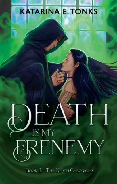 DEATH IS MY FRENEMY | 9781990778018 | KATARINA E. TONKS