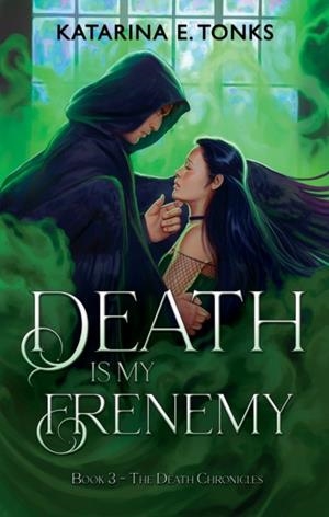 DEATH IS MY FRENEMY | 9781990778018 | KATARINA E. TONKS