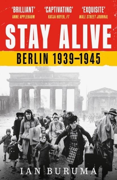 STAY ALIVE: BERLIN 1939-1945 | 9781805462910 | IAN BURUMA