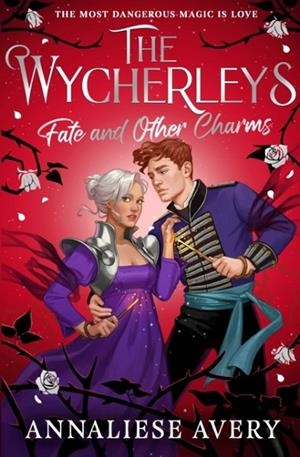 THE WYCHERLEYS: FATE AND OTHER CHARMS | 9781398536333 | ANNALIESE AVERY