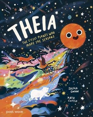 THEIA: THE LITTLE PLANET WHO MADE THE SEASONS | 9781836270591 | GWINN AND COTTLE