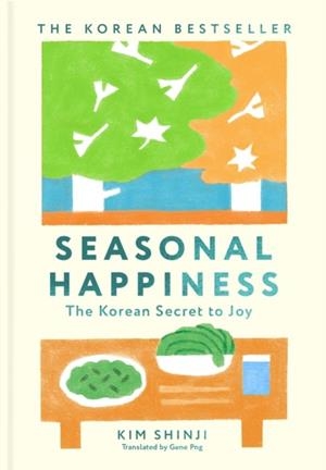 SEASONAL HAPPINESS: THE KOREAN SECRET TO JOY | 9781037414985 | KIM SHINJI