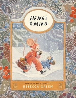 HENRI AND MIKO: WINTER IN BOSK OLIVETTE | 9781529541755 | REBECCA GREEN