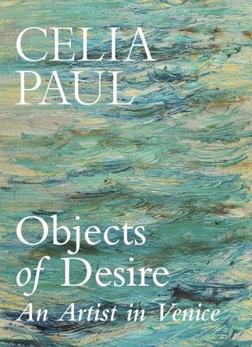 OBJECTS OF DESIRE | 9781787335615 | CELIA PAUL