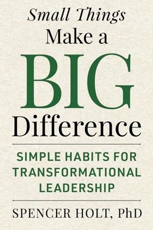 SMALL THINGS MAKE A BIG DIFFERENCE | 9781510788763 | SPENCER HOLT