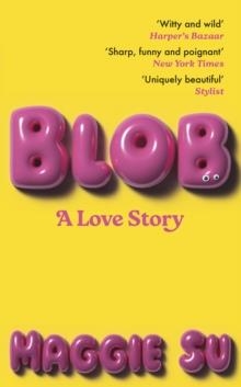 BLOB: A LOVE STORY | 9781399731959 | MAGGIE SU