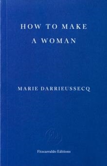 HOW TO MAKE A WOMAN | 9781804272695 | MARIE DARRIEUSSECQ