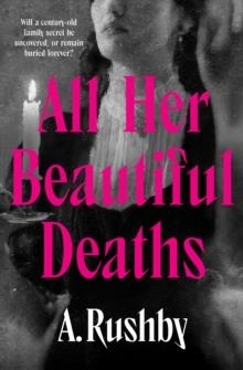 ALL HER BEAUTIFUL DEATHS | 9780857309280 | A. RUSHBY