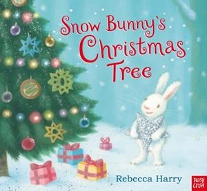 SNOW BUNNY'S CHRISTMAS TREE | 9781805130789 | REBECCA HARRY