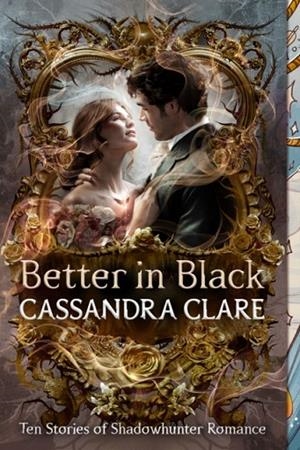 BETTER IN BLACK | 9798217232185 | CASSANDRA CLARE