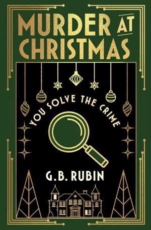 MURDER AT CHRISTMAS: YOU SOLVE THE CRIME | 9781398543515 | G B RUBIN