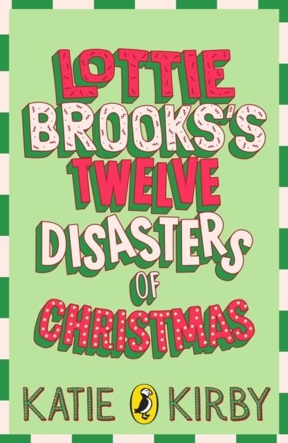 LOTTIE BROOKS’S TWELVE DISASTERS OF CHRISTMAS | 9780241831564 | KATIE KIRBY