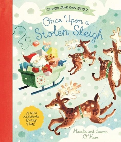 ONCE UPON A STOLEN SLEIGH (A CHOOSE-YOUR-OWN ADVENTURE) | 9781035072804 | NATALIA AND LAUREN O'HARA