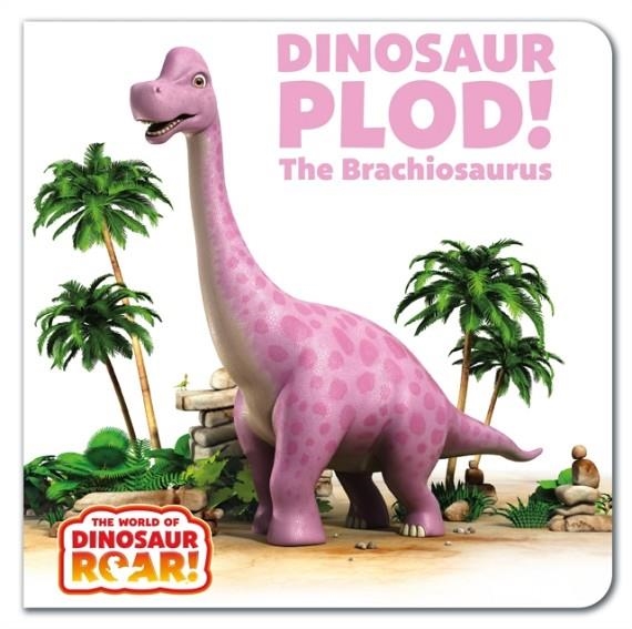 THE WORLD OF DINOSAUR ROAR!: DINOSAUR PLOD! THE BRACHIOSAURUS: BOOK 14 | 9781408372920 | PETER CURTIS