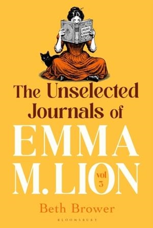 THE UNSELECTED JOURNALS OF EMMA M. LION, VOL. 3 | 9781037210631 | BETH BROWER