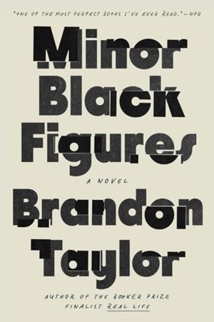 MINOR BLACK FIGURES | 9780593332375 | BRANDON TAYLOR