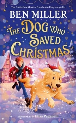 THE DOG WHO SAVED CHRISTMAS | 9781398515956 | BEN MILLER