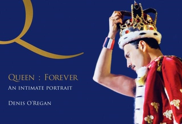QUEEN : FOREVER | 9781035446001 | DENIS O'REGAN