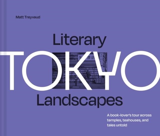 LITERARY LANDSCAPES: TOKYO | 9780008738556 | MATT TREYVAUD