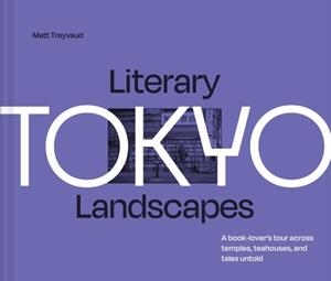 LITERARY LANDSCAPES: TOKYO | 9780008738556 | MATT TREYVAUD