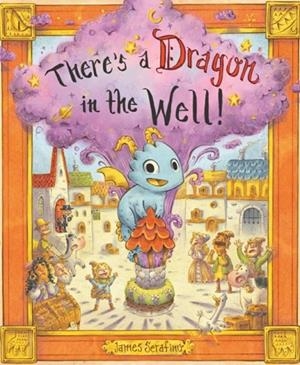 THERE'S A DRAGON IN THE WELL | 9781797237848 | JAMES SERAFINO