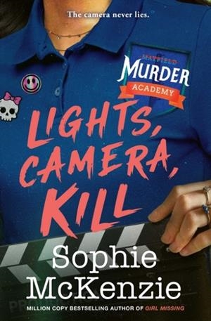 LIGHTS, CAMERA, KILL | 9781398541955 | SOPHIE MCKENZIE