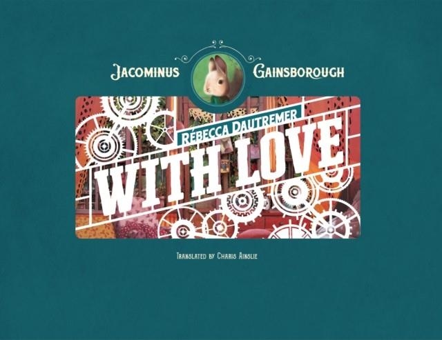JACOMINUS GAINSBOROUGH: WITH LOVE | 9781836270522 | REBECCA DAUTREMER