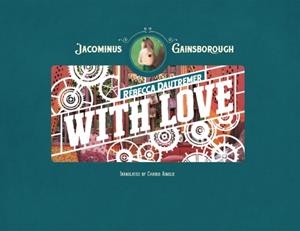 JACOMINUS GAINSBOROUGH: WITH LOVE | 9781836270522 | REBECCA DAUTREMER