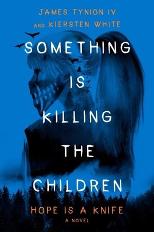 SOMETHING IS KILLING THE CHILDREN (A NOVEL) | 9798217399116 | JAMES TYNION IV