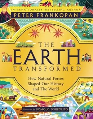 THE EARTH TRANSFORMED - ILLUSTRATED EDITION | 9781526677129 | PETER FRANKOPAN