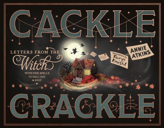 LETTERS FROM THE WITCH: CACKLE CRACKLE | 9781917768139 | ATKINS AND KNIGHT